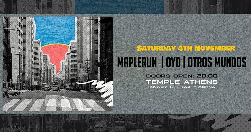 Maplerun | O.Y.D. | Otros Mundos live @ Temple – Σάββατο 4 Νοέμβρη